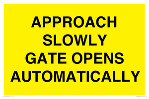 APPROACH SLOWLY GATE OPENS AUTOMATICALLY